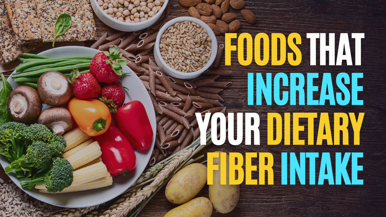 Foods That Increase Your Dietary Fiber Intake
