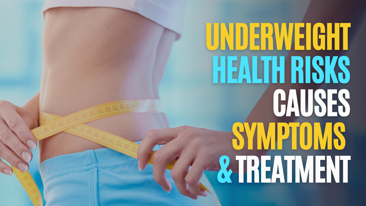 Underweight Health Risks, Causes, Symptoms and Treatment